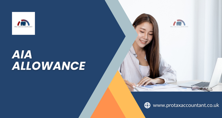 Annual Investment Allowance (AIA) UK 2025-26 : Guide for Taxpayers & Businesses
